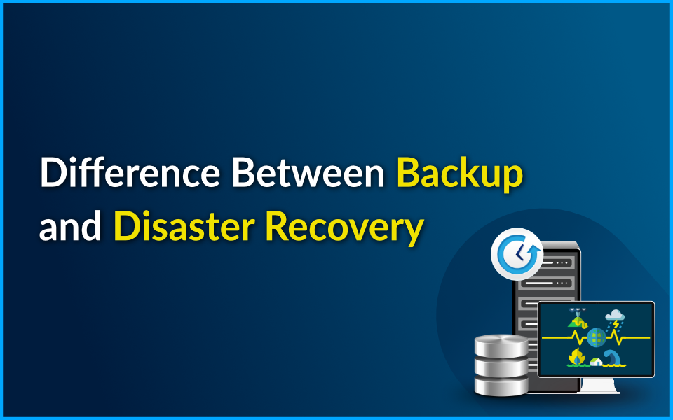 What Is The Difference Between Backup And Disaster Recovery? | Nasscom ...